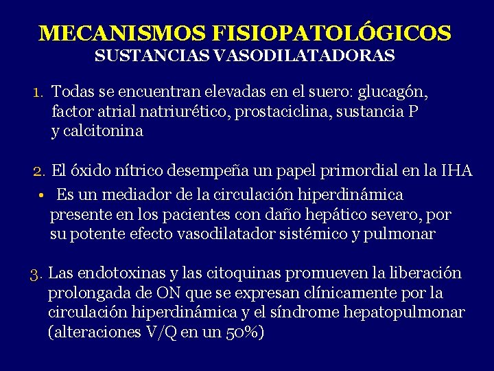 MECANISMOS FISIOPATOLÓGICOS SUSTANCIAS VASODILATADORAS 1. Todas se encuentran elevadas en el suero: glucagón, factor