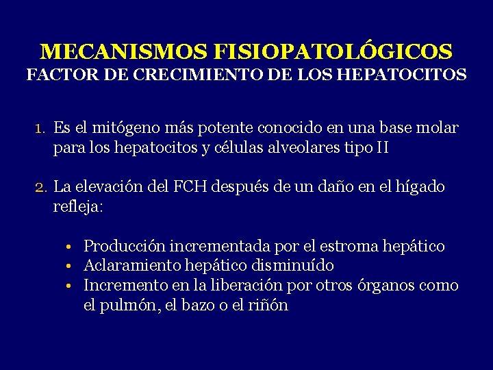 MECANISMOS FISIOPATOLÓGICOS FACTOR DE CRECIMIENTO DE LOS HEPATOCITOS 1. Es el mitógeno más potente