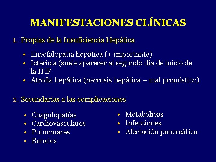 MANIFESTACIONES CLÍNICAS 1. Propias de la Insuficiencia Hepática • Encefalopatía hepática (+ importante) •