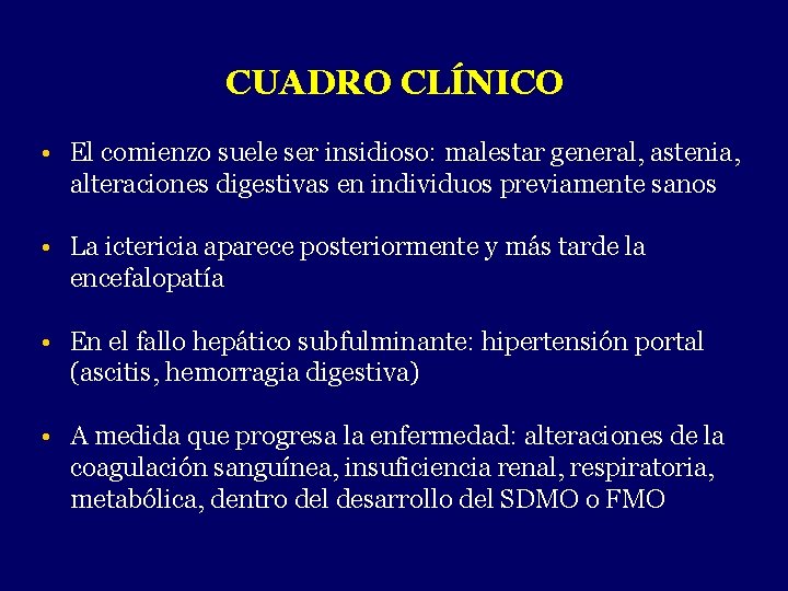 CUADRO CLÍNICO • El comienzo suele ser insidioso: malestar general, astenia, alteraciones digestivas en