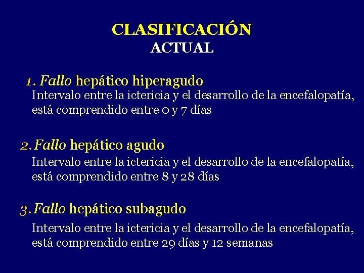 CLASIFICACIÓN ACTUAL 1. Fallo hepático hiperagudo Intervalo entre la ictericia y el desarrollo de