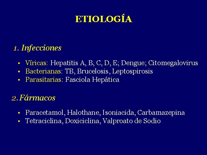 ETIOLOGÍA 1. Infecciones • Víricas: Hepatitis A, B, C, D, E; Dengue; Citomegalovirus •