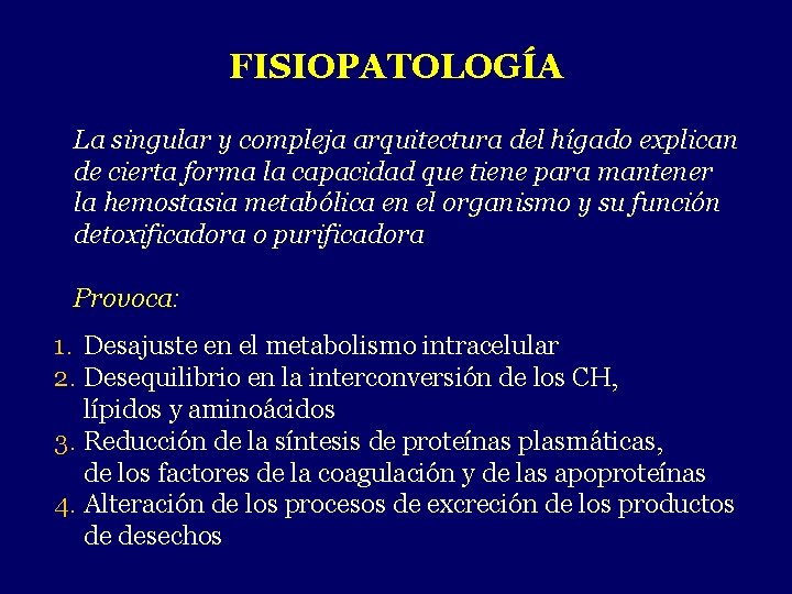 FISIOPATOLOGÍA La singular y compleja arquitectura del hígado explican de cierta forma la capacidad