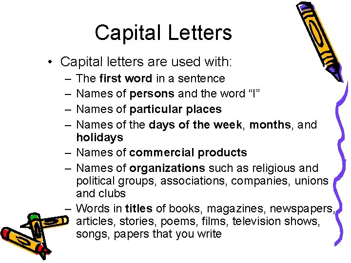 Capital Letters • Capital letters are used with: – – The first word in