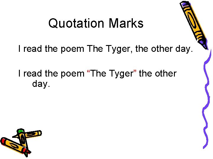 Quotation Marks I read the poem The Tyger, the other day. I read the
