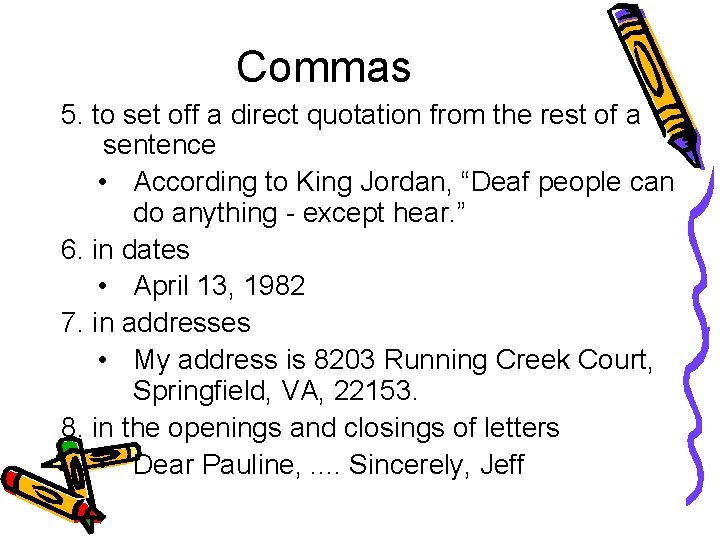 Commas 5. to set off a direct quotation from the rest of a sentence