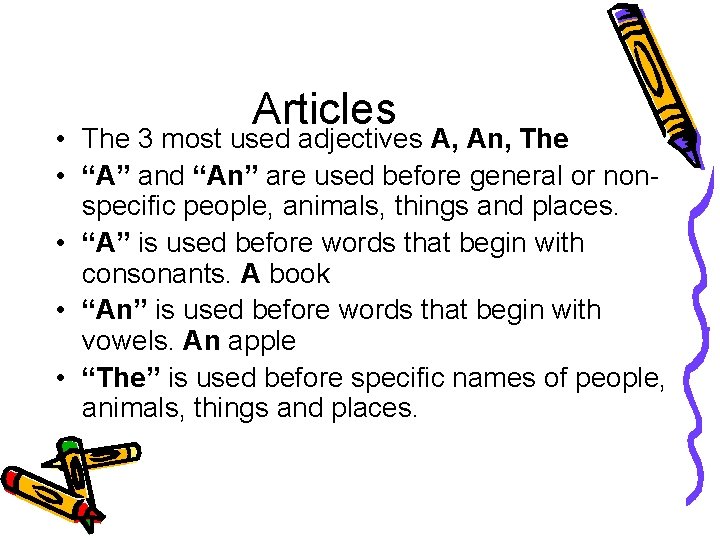 Articles • The 3 most used adjectives A, An, The • “A” and “An”