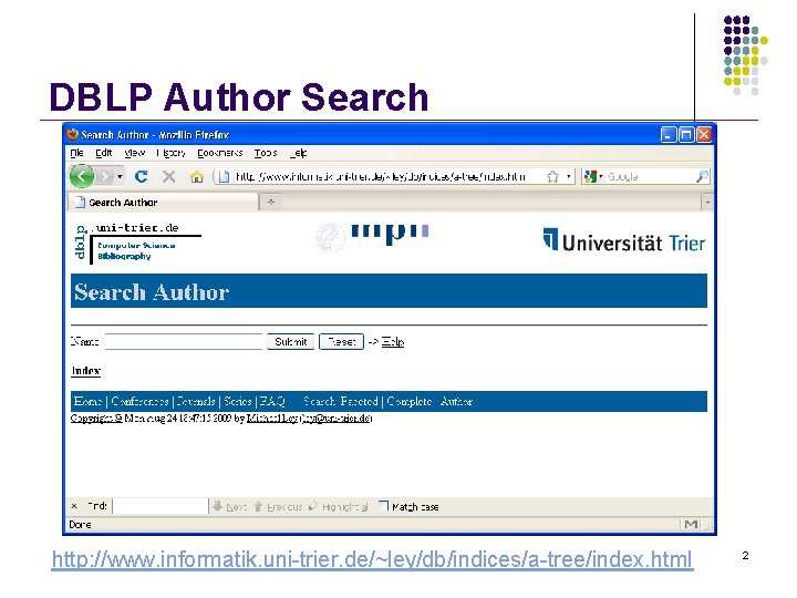 DBLP Author Search http: //www. informatik. uni-trier. de/~ley/db/indices/a-tree/index. html 2 