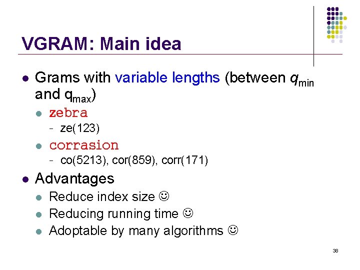 VGRAM: Main idea l Grams with variable lengths (between qmin and qmax) l zebra