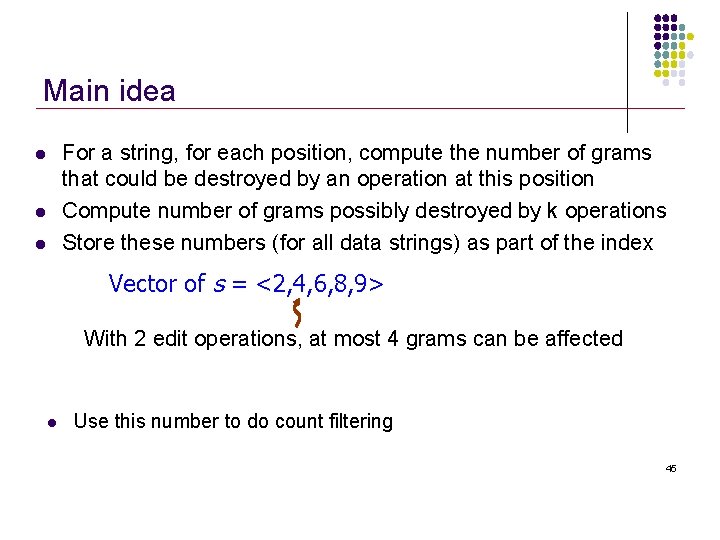 Main idea l l l For a string, for each position, compute the number