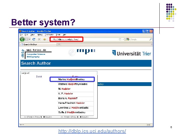 Better system? http: //dblp. ics. uci. edu/authors/ 5 