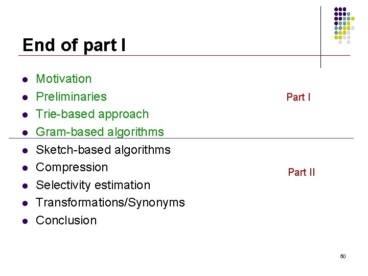 End of part I l l l l l Motivation Preliminaries Trie-based approach Gram-based