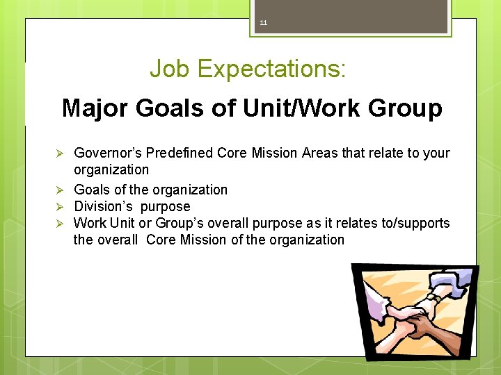 11 Job Expectations: Major Goals of Unit/Work Group Ø Ø Governor’s Predefined Core Mission