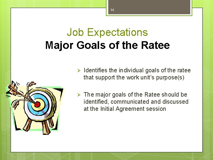 14 Job Expectations Major Goals of the Ratee Ø Identifies the individual goals of