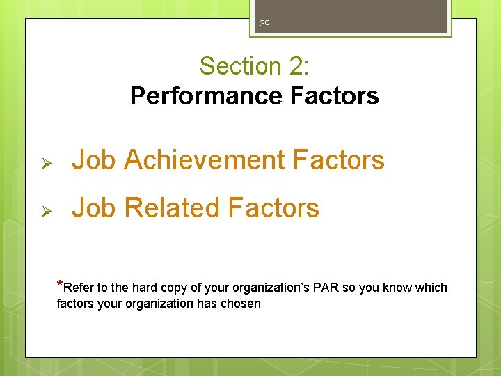 30 Section 2: Performance Factors Ø Job Achievement Factors Ø Job Related Factors *Refer