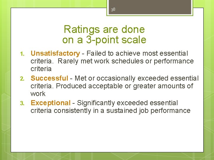 38 Ratings are done on a 3 -point scale 1. 2. 3. Unsatisfactory -