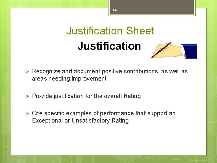 44 Justification Sheet Justification Ø Recognize and document positive contributions, as well as areas