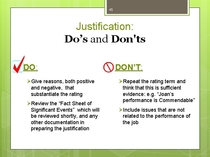 45 Justification: Do’s and Don'ts DO: ØGive reasons, both positive and negative, that substantiate