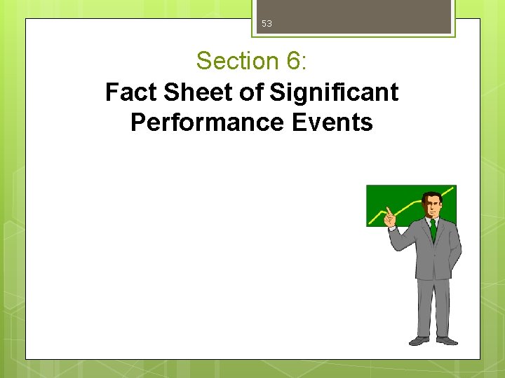 53 Section 6: Fact Sheet of Significant Performance Events 