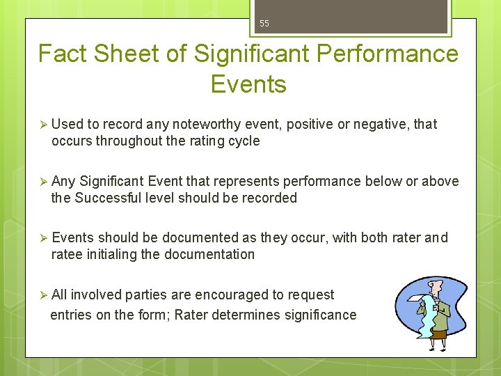 55 Fact Sheet of Significant Performance Events Ø Used to record any noteworthy event,