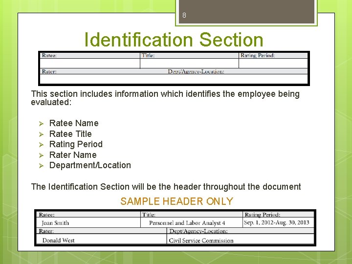 8 Identification Section This section includes information which identifies the employee being evaluated: Ø