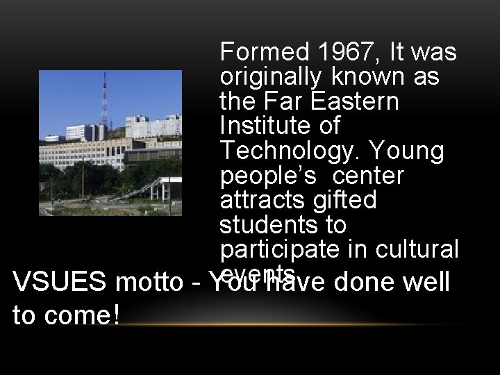 Formed 1967, It was originally known as the Far Eastern Institute of Technology. Young