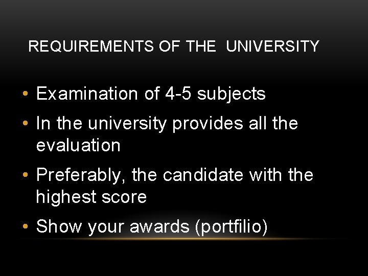 REQUIREMENTS OF THE UNIVERSITY • Examination of 4 -5 subjects • In the university