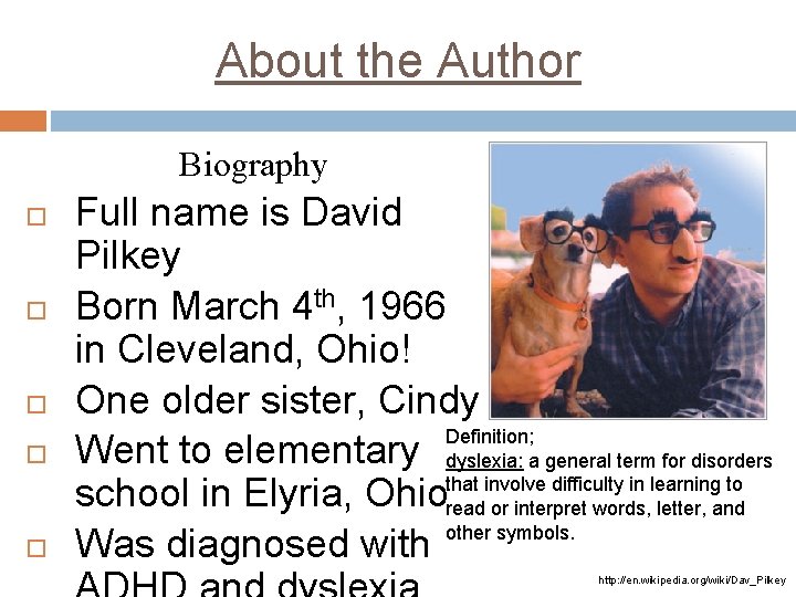 About the Author Biography Full name is David Pilkey Born March 4 th, 1966