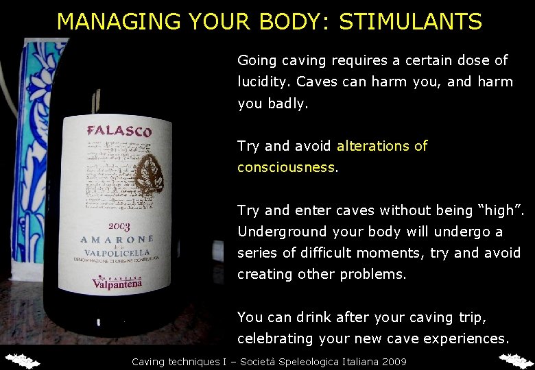 MANAGING YOUR BODY: STIMULANTS Going caving requires a certain dose of lucidity. Caves can MANAGING YOUR BODY: STIMULANTS Going caving requires a certain dose of lucidity. Caves can