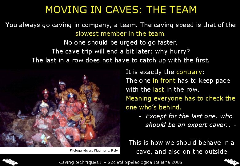 MOVING IN CAVES: THE TEAM You always go caving in company, a team. The MOVING IN CAVES: THE TEAM You always go caving in company, a team. The