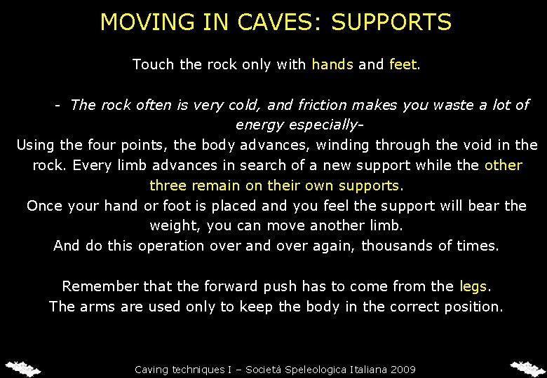 MOVING IN CAVES: SUPPORTS Touch the rock only with hands and feet. - The MOVING IN CAVES: SUPPORTS Touch the rock only with hands and feet. - The