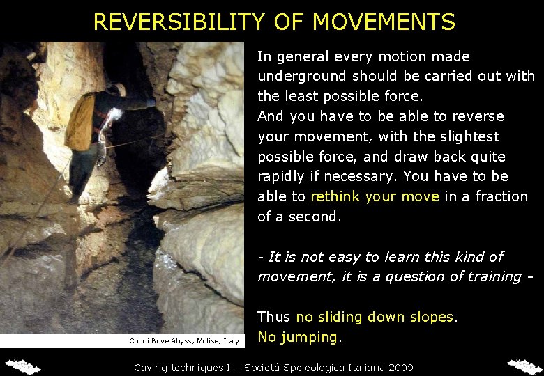 REVERSIBILITY OF MOVEMENTS In general every motion made underground should be carried out with REVERSIBILITY OF MOVEMENTS In general every motion made underground should be carried out with