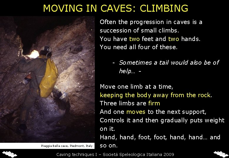 MOVING IN CAVES: CLIMBING Often the progression in caves is a succession of small MOVING IN CAVES: CLIMBING Often the progression in caves is a succession of small