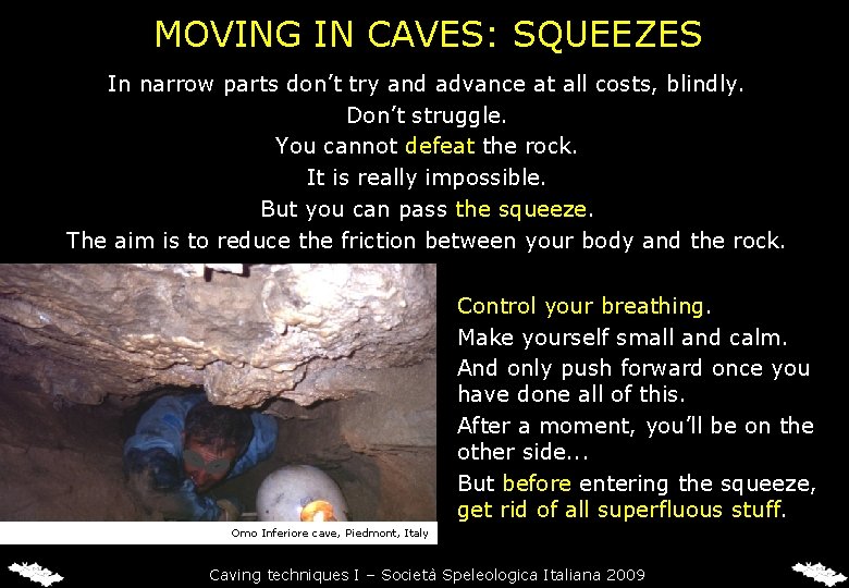 MOVING IN CAVES: SQUEEZES In narrow parts don’t try and advance at all costs, MOVING IN CAVES: SQUEEZES In narrow parts don’t try and advance at all costs,