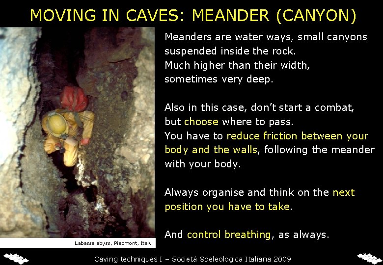 MOVING IN CAVES: MEANDER (CANYON) Meanders are water ways, small canyons suspended inside the MOVING IN CAVES: MEANDER (CANYON) Meanders are water ways, small canyons suspended inside the
