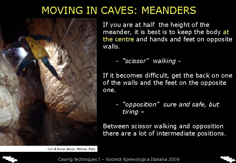 MOVING IN CAVES: MEANDERS If you are at half the height of the meander, MOVING IN CAVES: MEANDERS If you are at half the height of the meander,