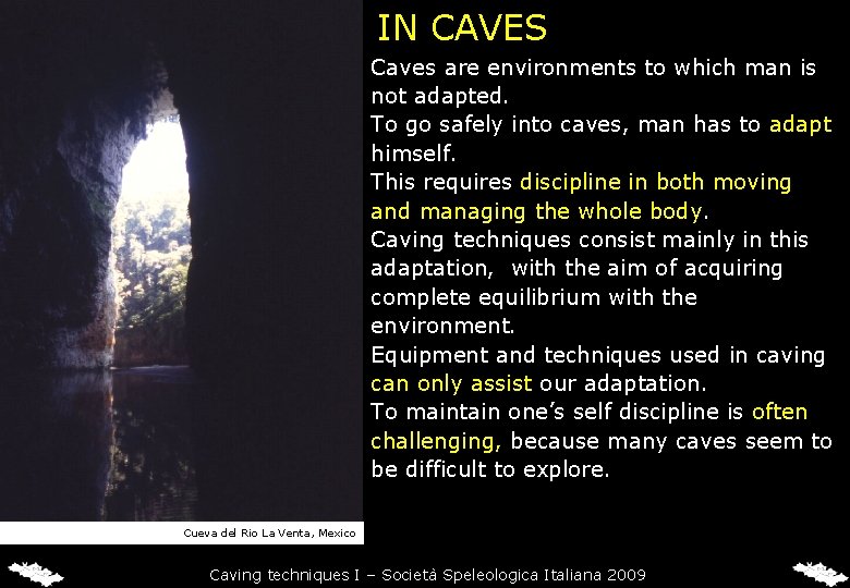 IN CAVES Caves are environments to which man is not adapted. To go safely IN CAVES Caves are environments to which man is not adapted. To go safely