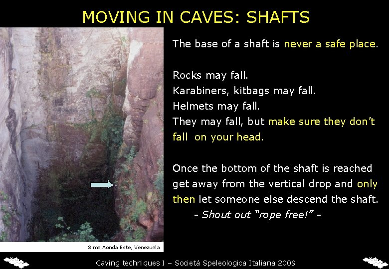MOVING IN CAVES: SHAFTS The base of a shaft is never a safe place. MOVING IN CAVES: SHAFTS The base of a shaft is never a safe place.