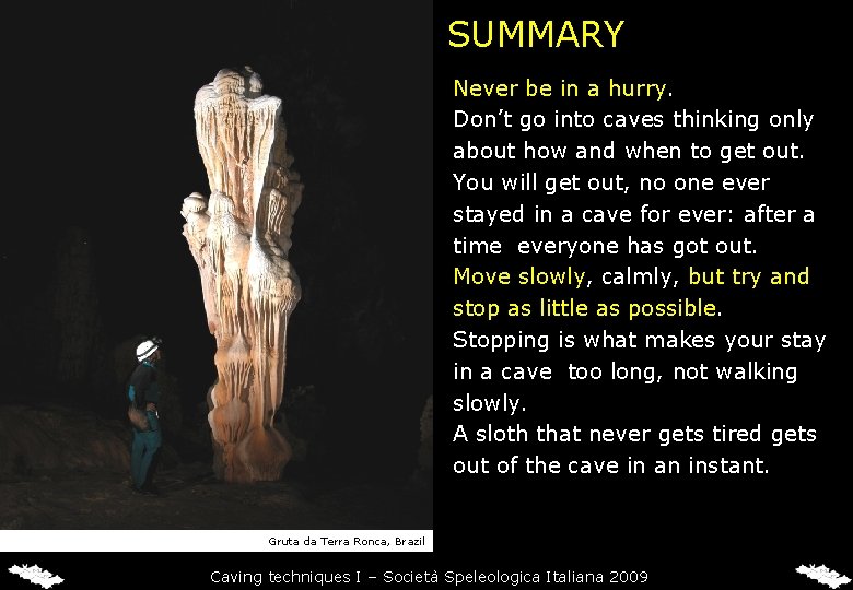 SUMMARY Never be in a hurry. Don’t go into caves thinking only about how SUMMARY Never be in a hurry. Don’t go into caves thinking only about how