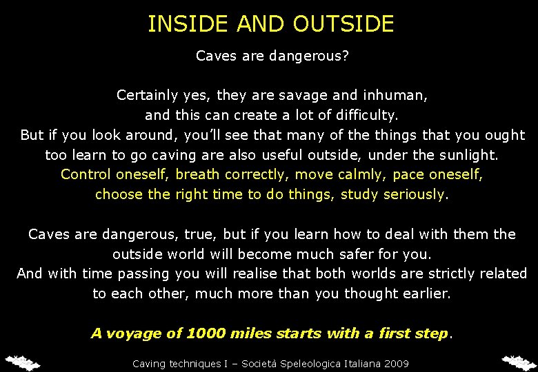 INSIDE AND OUTSIDE Caves are dangerous? Certainly yes, they are savage and inhuman, and INSIDE AND OUTSIDE Caves are dangerous? Certainly yes, they are savage and inhuman, and