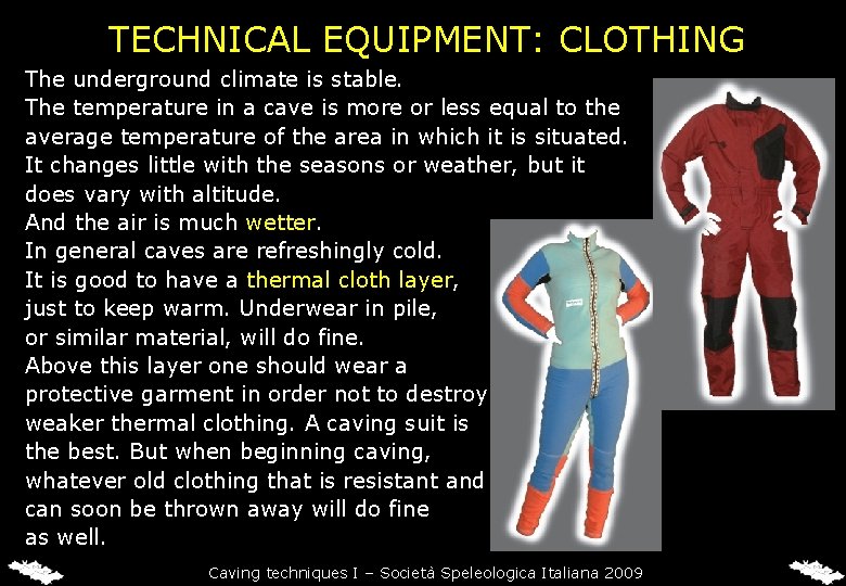 TECHNICAL EQUIPMENT: CLOTHING The underground climate is stable. The temperature in a cave is TECHNICAL EQUIPMENT: CLOTHING The underground climate is stable. The temperature in a cave is