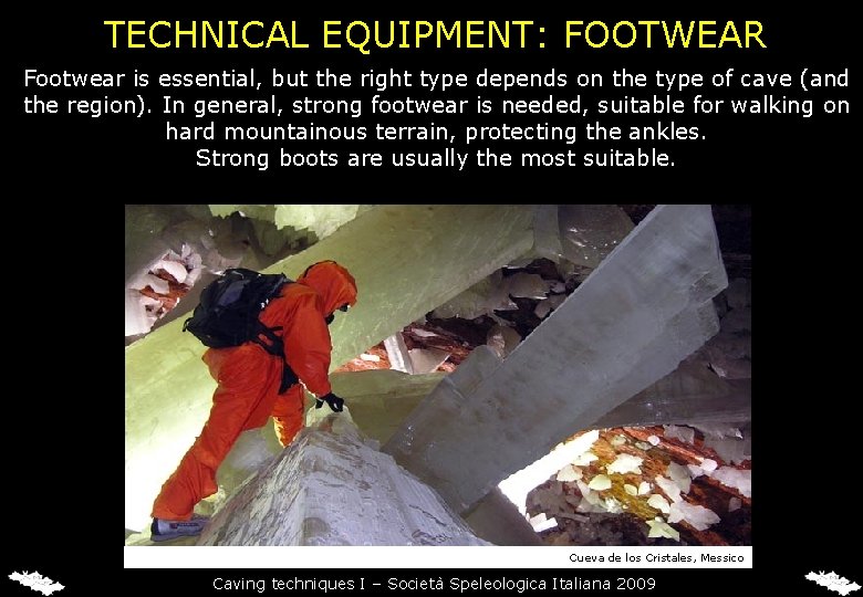 TECHNICAL EQUIPMENT: FOOTWEAR Footwear is essential, but the right type depends on the type TECHNICAL EQUIPMENT: FOOTWEAR Footwear is essential, but the right type depends on the type