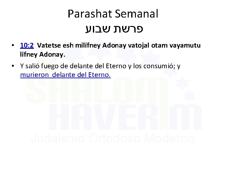 Parashat Semanal פרשת שבוע • 10: 2 Vatetse esh milifney Adonay vatojal otam vayamutu