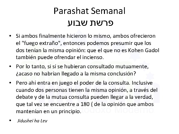 Parashat Semanal פרשת שבוע • Si ambos finalmente hicieron lo mismo, ambos ofrecieron el