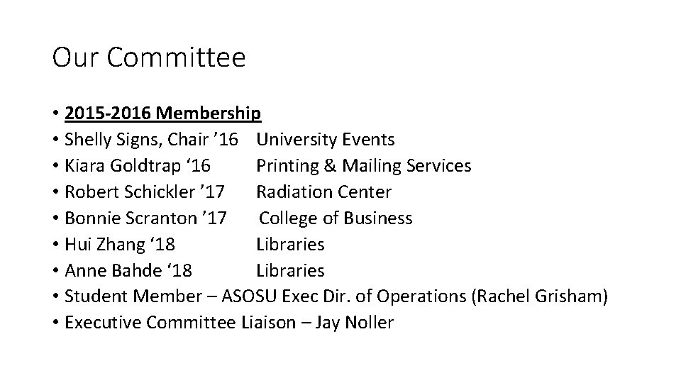 Our Committee • 2015 -2016 Membership • Shelly Signs, Chair ’ 16 University Events