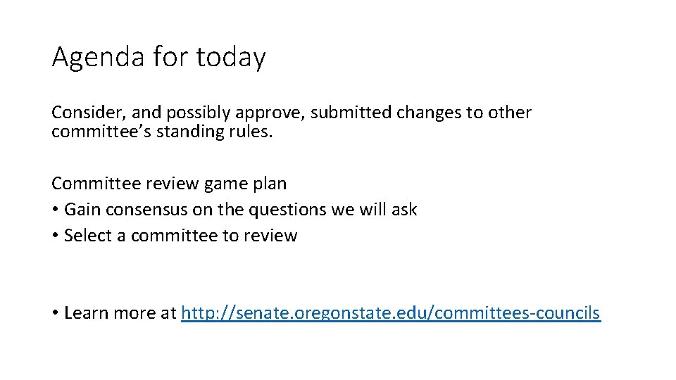 Agenda for today Consider, and possibly approve, submitted changes to other committee’s standing rules.