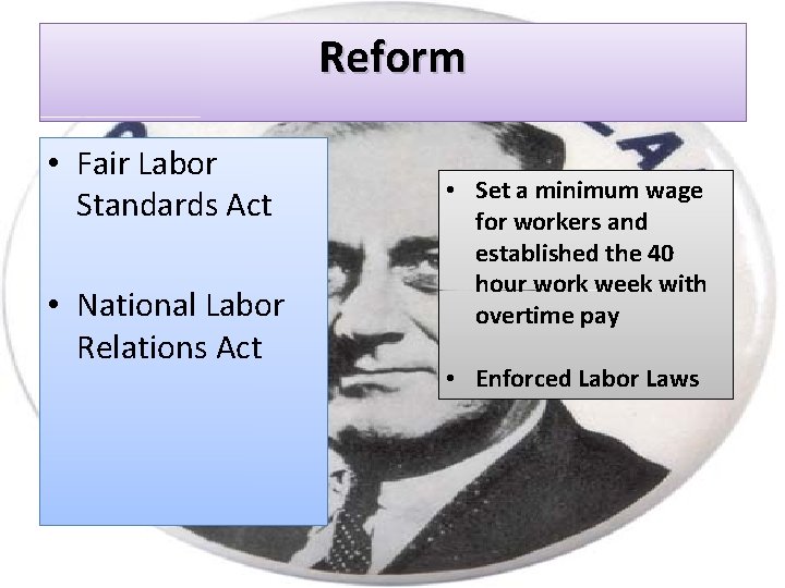 Reform • Fair Labor Standards Act • National Labor Relations Act • Set a