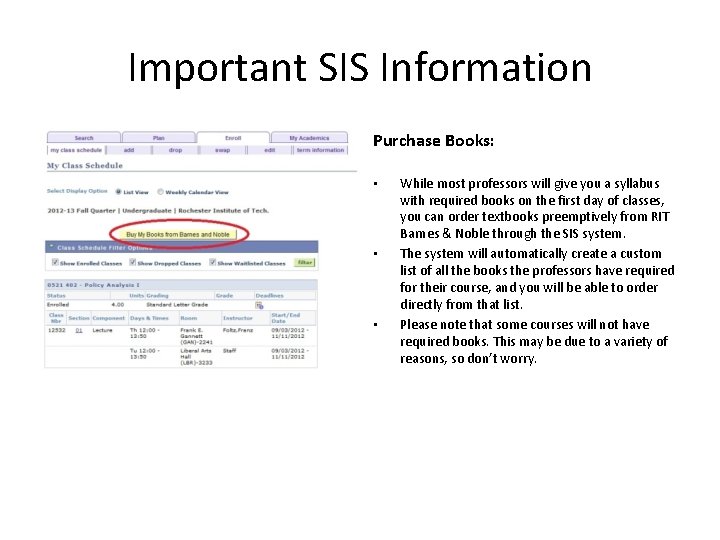 Important SIS Information Purchase Books: • • • While most professors will give you