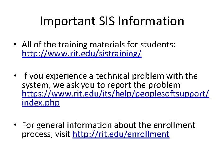 Important SIS Information • All of the training materials for students: http: //www. rit.