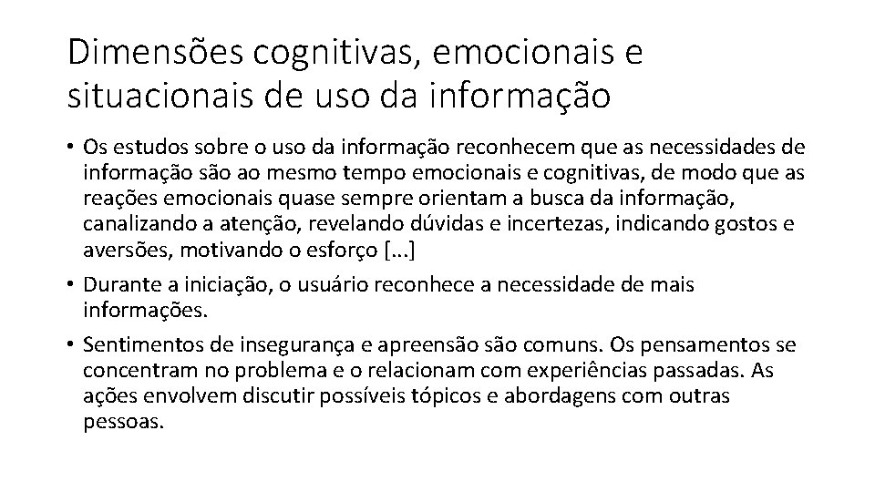 Dimensões cognitivas, emocionais e situacionais de uso da informação • Os estudos sobre o
